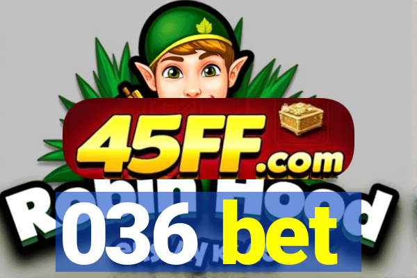 036 bet